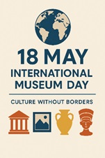  18 Maggio – Giornata Internazionale dei Musei: Cultura Senza Confini